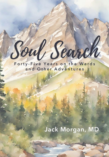 Soul Search: Forty-Five Years on the Wards and Other Adventures