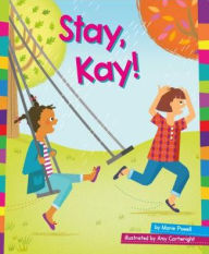 Title: Stay, Kay!, Author: Marie Powell