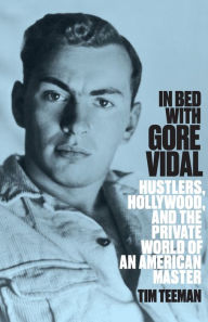 Title: In Bed with Gore Vidal, Author: Tim Teeman