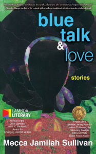 Title: Blue Talk and Love, Author: Mecca Jamilah Sullivan