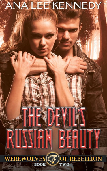 The Devil's Russian Beauty: Book Two of the Werewolves of Rebellion Serie