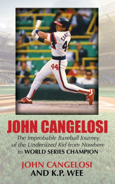 John Cangelosi: the Improbable Baseball Journey of Undersized Kid from Nowhere to World Series Champion