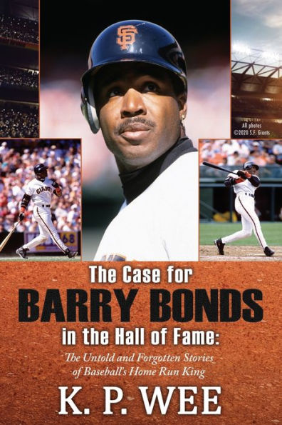 The Case for Barry Bonds in the Hall of Fame - The Untold and Forgotten Stories of Baseball's Home Run King