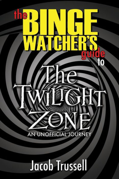 The Binge Watcher's Guide to Twilight Zone