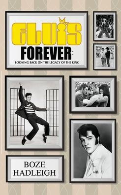 Elvis Forever - Looking Back on the Legacy of King