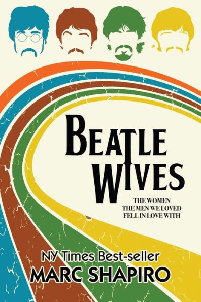 Beatle Wives: the Women Men We Loved Fell Love With