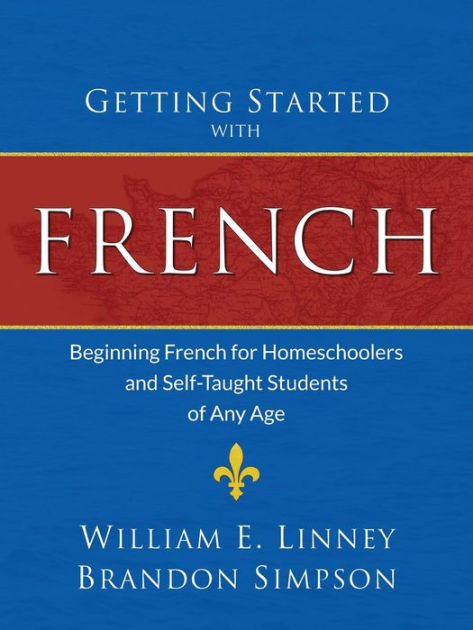Getting Started with French: Beginning French for Homeschoolers and ...