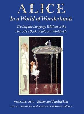 Alice in a World of Wonderlands: The English Language of the Four Alice Books Published Worldwide - Volume 1: Essays and Illustrations