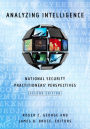 Analyzing Intelligence: National Security Practitioners' Perspectives / Edition 2