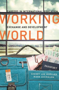 Title: Working World: Careers in International Education, Exchange, and Development, Second Edition, Author: Sherry Lee Mueller