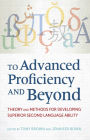 To Advanced Proficiency and Beyond: Theory and Methods for Developing Superior Second Language Ability