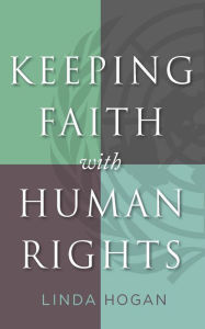Title: Keeping Faith with Human Rights, Author: Linda F. Hogan