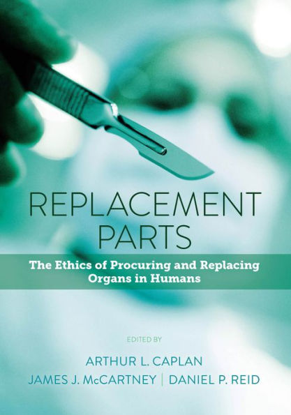 Replacement Parts: The Ethics of Procuring and Replacing Organs Humans