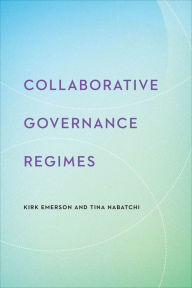 Title: Collaborative Governance Regimes, Author: Kirk Emerson