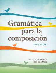 Title: Gramatica Para La Composicion, Author: M. Stanley Whitley