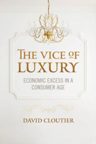 Epub ebooks gratis download The Vice of Luxury: Economic Excess in a Consumer Age by Georgetown University
        Press CHM DJVU ePub in English 9781626162563