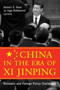 Title: China in the Era of Xi Jinping: Domestic and Foreign Policy Challenges, Author: Robert S. Ross