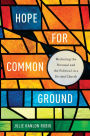 Hope for Common Ground: Mediating the Personal and the Political in a Divided Church