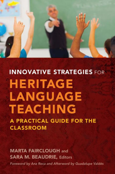 Innovative Strategies for Heritage Language Teaching: A Practical Guide the Classroom