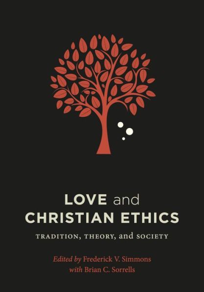Love and Christian Ethics: Tradition, Theory, Society