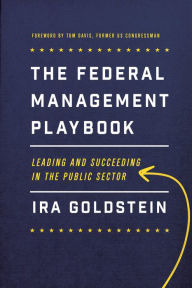 Title: The Federal Management Playbook: Leading and Succeeding in the Public Sector, Author: Ira Goldstein
