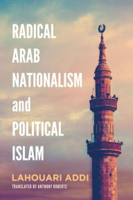 Title: Radical Arab Nationalism and Political Islam, Author: Lahouari Addi