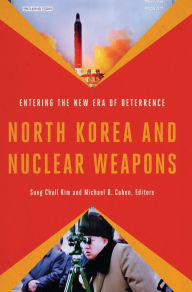 Title: North Korea and Nuclear Weapons: Entering the New Era of Deterrence, Author: Sung Chull Kim