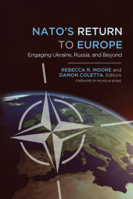 Title: NATO's Return to Europe: Engaging Ukraine, Russia, and Beyond, Author: Rebecca R. Moore