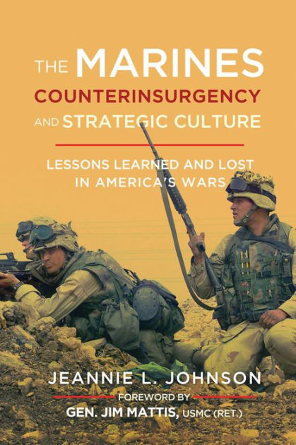 The Marines, Counterinsurgency, and Strategic Culture: Lessons Learned ...