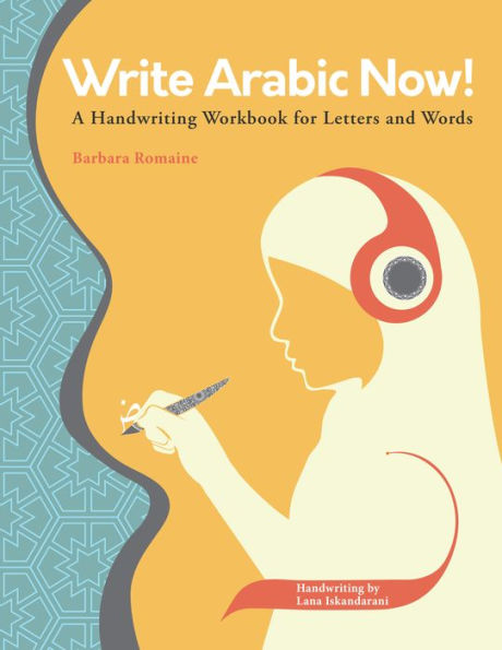 Write Arabic Now!: A Handwriting Workbook for Letters and Words