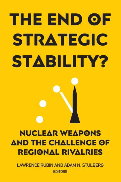 the End of Strategic Stability?: Nuclear Weapons and Challenge Regional Rivalries