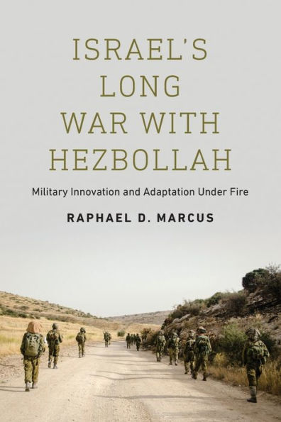 Israel's Long War with Hezbollah: Military Innovation and Adaptation Under Fire