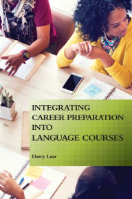 Title: Integrating Career Preparation into Language Courses, Author: Darcy Lear