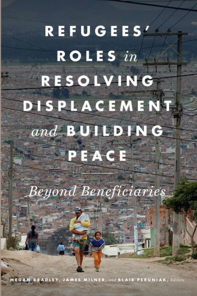 Refugees' Roles Resolving Displacement and Building Peace: Beyond Beneficiaries