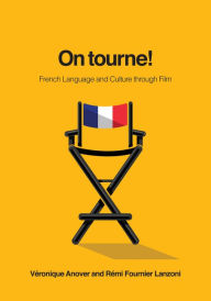 Title: On tourne!: French Language and Culture through Film, Author: Véronique Anover