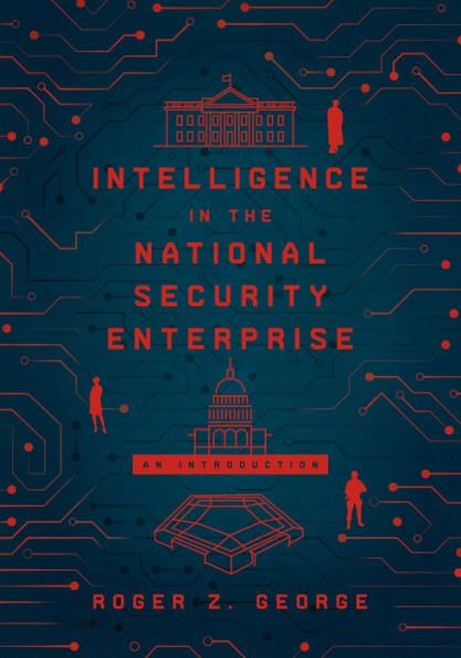 Intelligence the National Security Enterprise: An Introduction