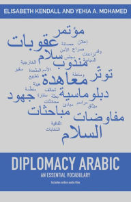 Title: Diplomacy Arabic: An Essential Vocabulary, Author: Elisabeth Kendall