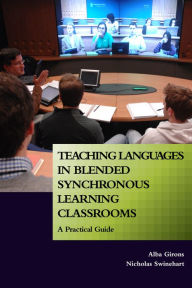Title: Teaching Languages in Blended Synchronous Learning Classrooms: A Practical Guide, Author: Alba Girons