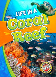 Title: Life in a Coral Reef, Author: Kari Schuetz