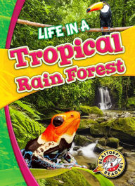 Title: Life in a Tropical Rain Forest, Author: Kari Schuetz