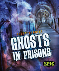 Title: Ghosts in Prisons, Author: Lisa Owings