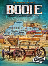 Title: Bodie: The Gold-mining Ghost Town, Author: Kari Schuetz