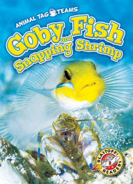 Title: Goby Fish and Snapping Shrimp, Author: Kari Schuetz