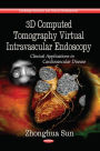 3D computed Tomography Virtual Intravascular Endoscopy: Clinical Applications in Cardiovascular Disease