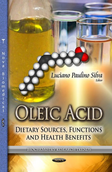 Oleic Acid: Dietary Sources, Functions and Health Benefits