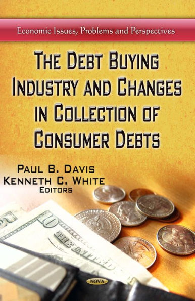 Debt Buying Industry and Changes in Collection of Consumer Debts, The