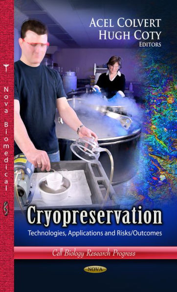 Cryopreservation: Technologies, Applications and Risks/Outcomes