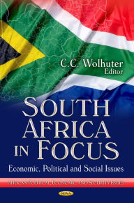 Title: South Africa in Focus: Economic, Political and Social Issues, Author: C.C. Wolhuter