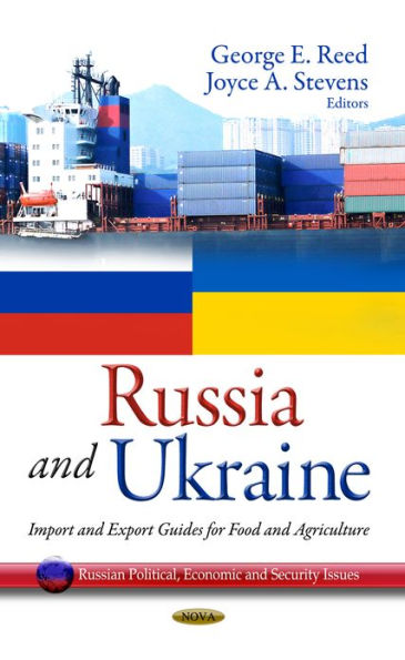 Russia and Ukraine: Import and Export Guides for Food and Agriculture