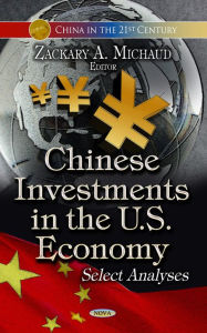 Title: Chinese Investments in the U.S. Economy: Select Analyses, Author: Zackary A. Michaud